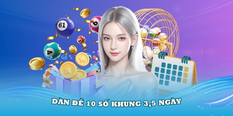 Khám Phá Dàn De 10 Số Khung 3 Ngày - Chiến Lược Cá Cược Thông Minh
