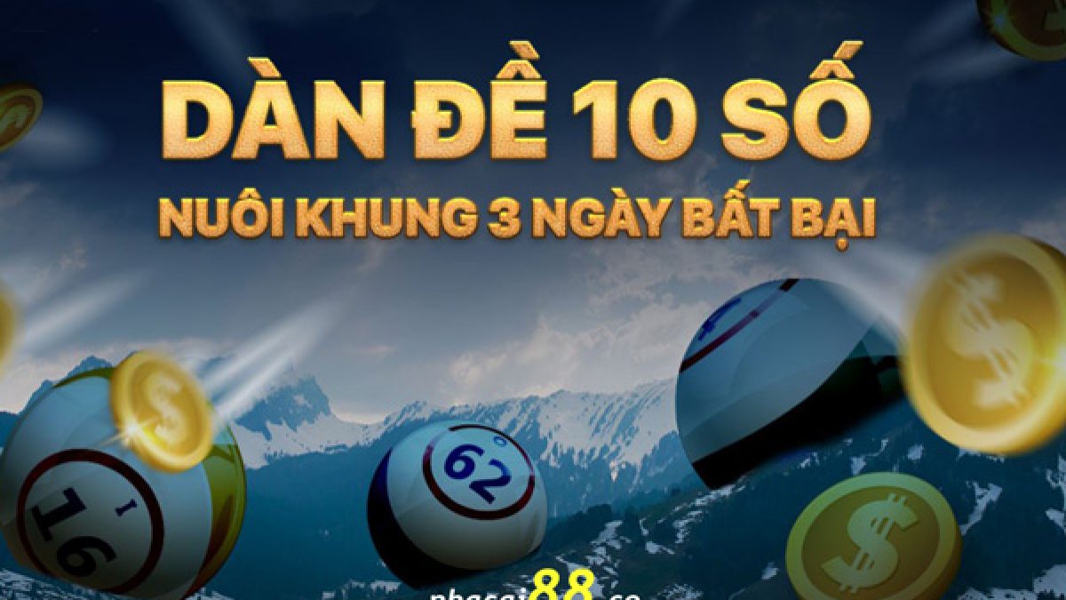 Khám Phá Dàn De 10 Số Khung 3 Ngày - Chiến Lược Cá Cược Thông Minh